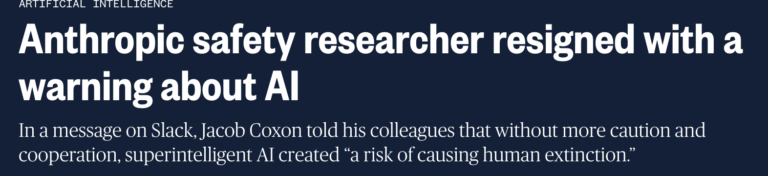 News headline: Anthropic safety researcher resigned with a warning about AI. The subhead says Jacob Coxon told colleagues that without more caution and cooperation, superintelligent AI created a risk of causing human extinction.