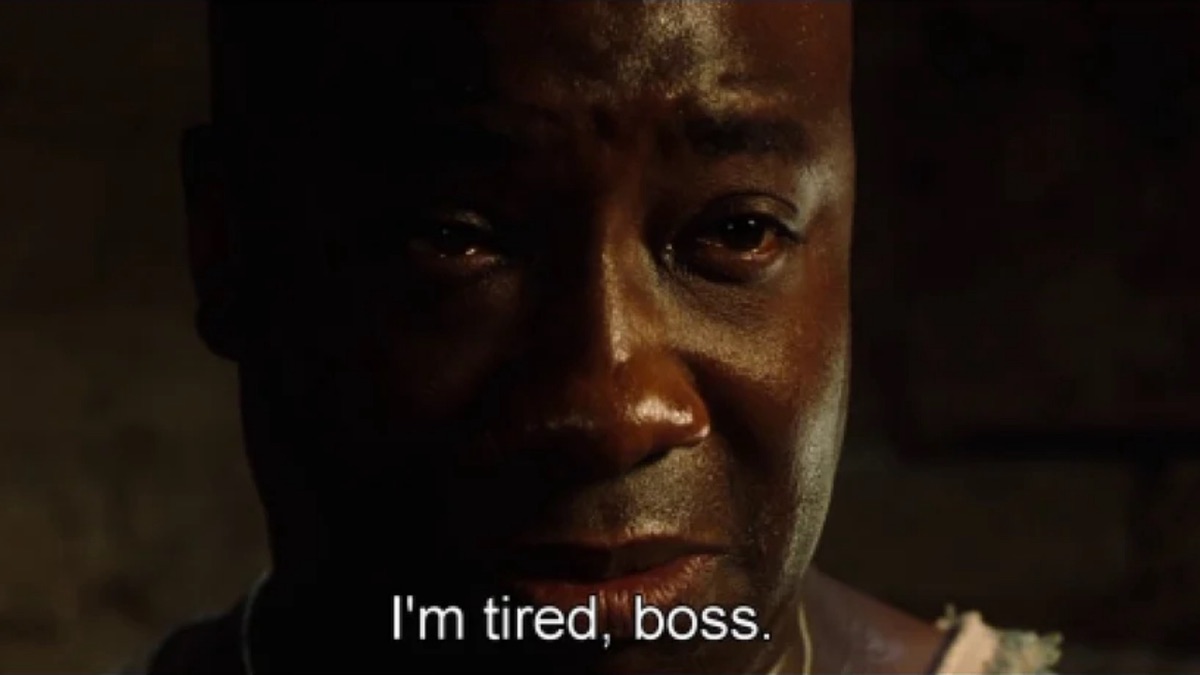 John Coffey in The Green Mile (1999), subtitle: I’m tired, boss.